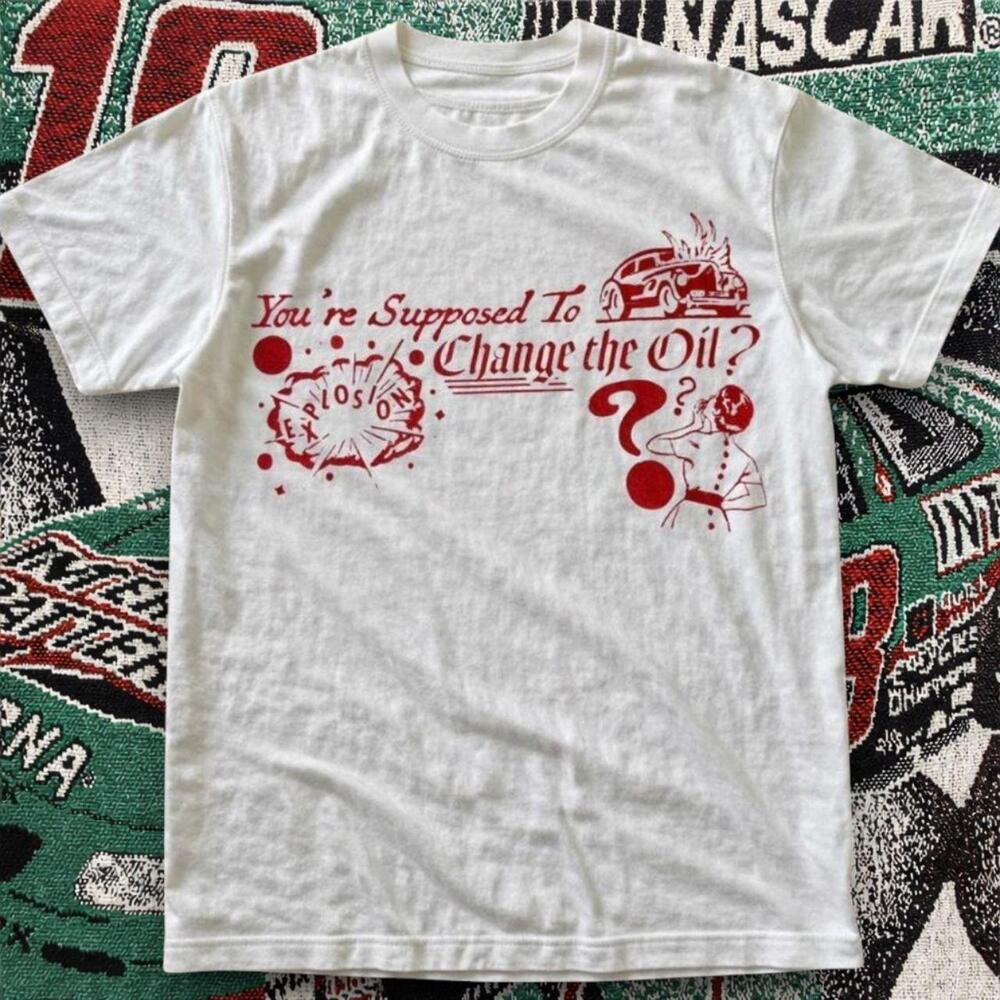 YouRe Supposed To Change The Oil Graphic Tee White Unisex